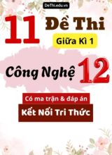 11 Đề thi giữa kì 1 Công nghệ Lớp 12 có ma trận & đáp án (Kết nối tri thức)